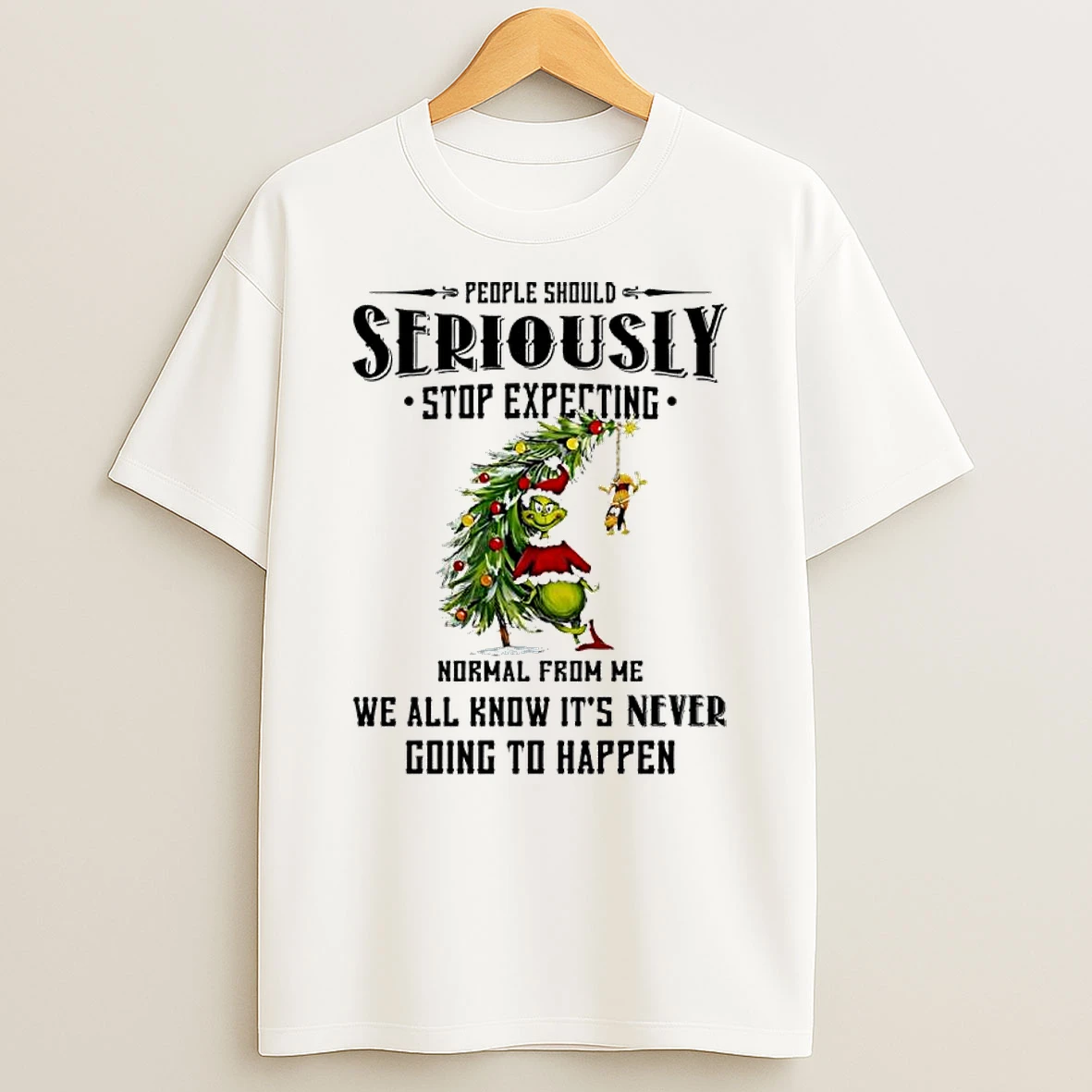 Grinch Santa People Should Seriously Stop Expecting Normal From Me We All Know Its Never Going To Happen T Shirt