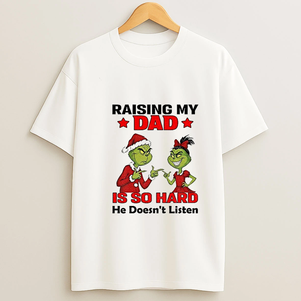 Grinch Santa Raising My Dad Is So Hard He Doesnt Listen Merry Christmas T Shirt
