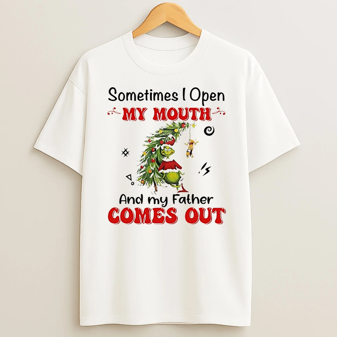 Grinch Santa Sometimes I Open My Mouth And My Father Comes Out Christmas T Shirt