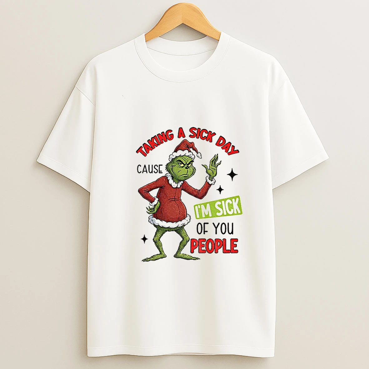 Grinch Santa Taking A Sick Day Because Im Sick Of You People Christmas T Shirt