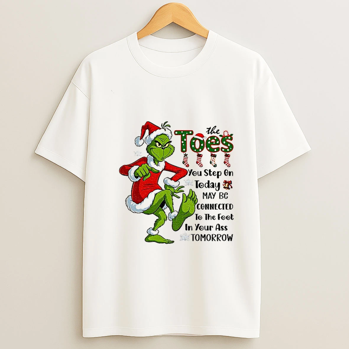 Grinch Santa The Toes You Step On Today May Be Connected To The Foot Christmas T Shirt