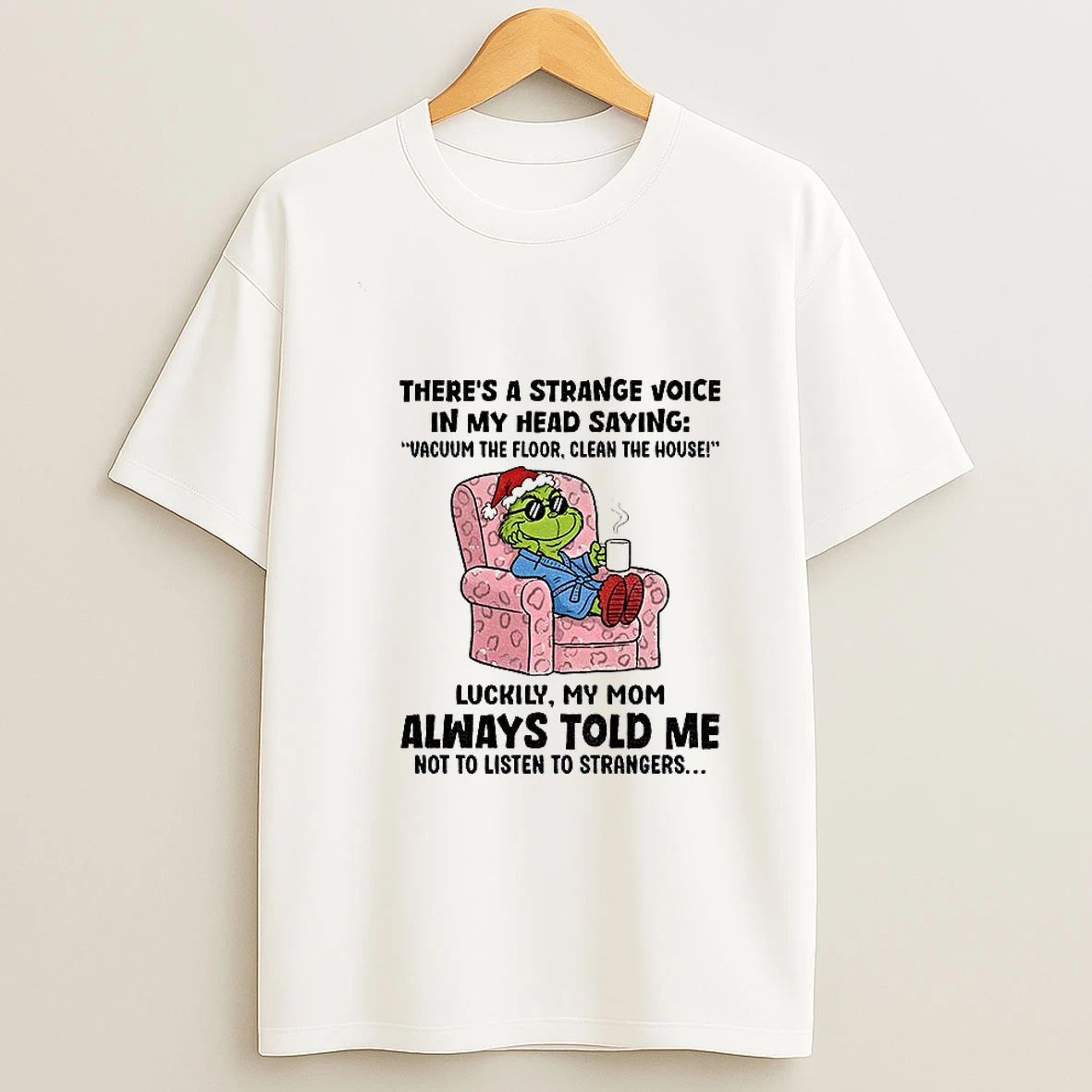 Grinch Santa Theres A Strange Voice In My Head Saying Vacuum The Floor Clean The House Christmas T Shirt