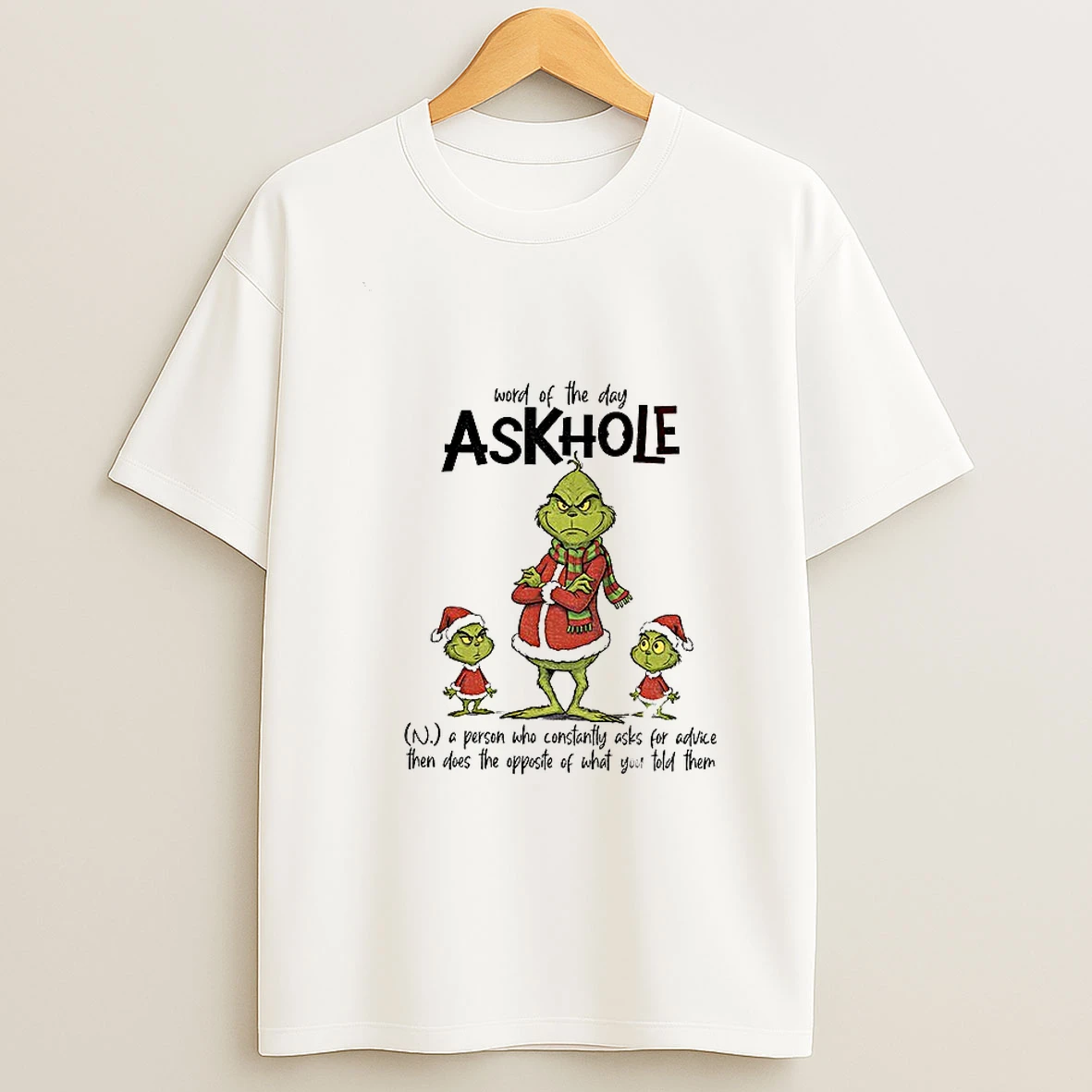 Grinch Santa Word Of The Day Askhole A Person Who Constantly Asks For Advice Christmas T Shirt