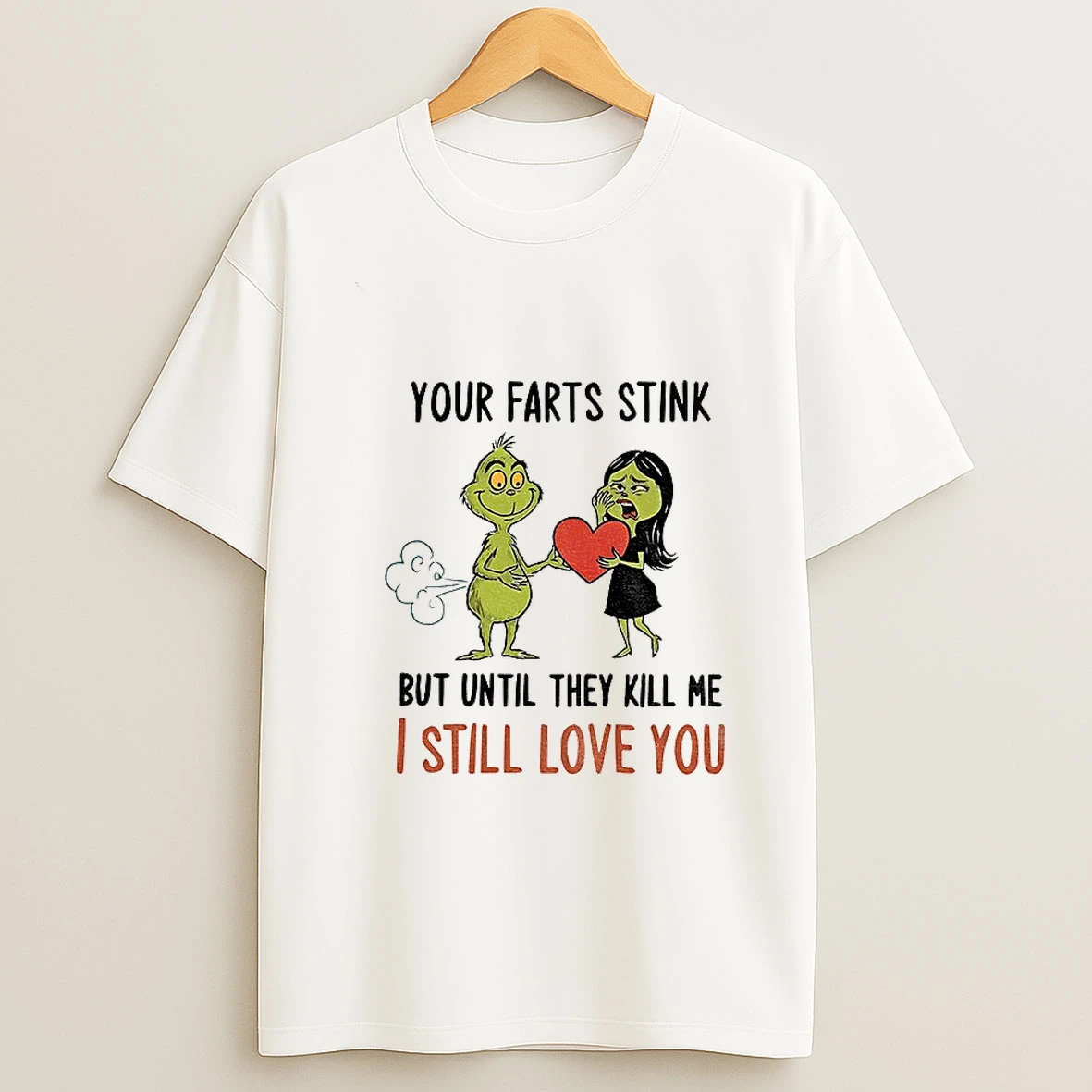 Grinch Santa Your Farts Stink But Until They Kill Me I Still Love You Christmas T Shirt