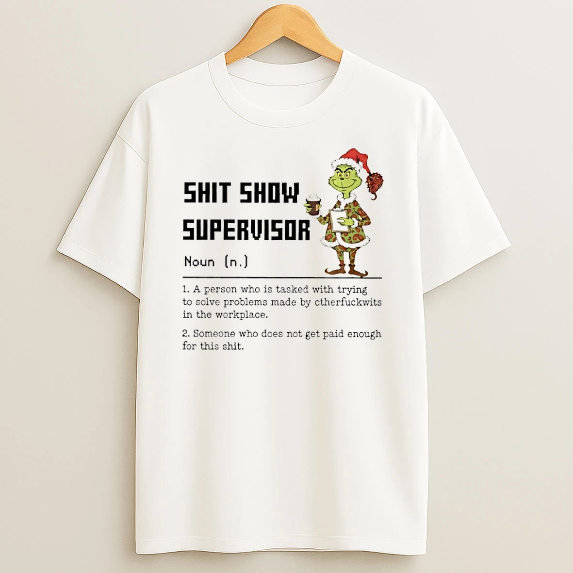 Grinch Shit Show Supervisor Definition A Person Who Is Tasked With Trying T Shirt