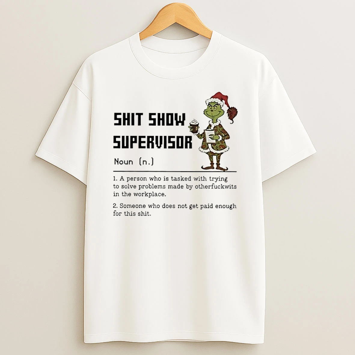 Grinch Shit Show Supervisor Definition A Person Who Is Tasked With Trying To Solve Meme T Shirt