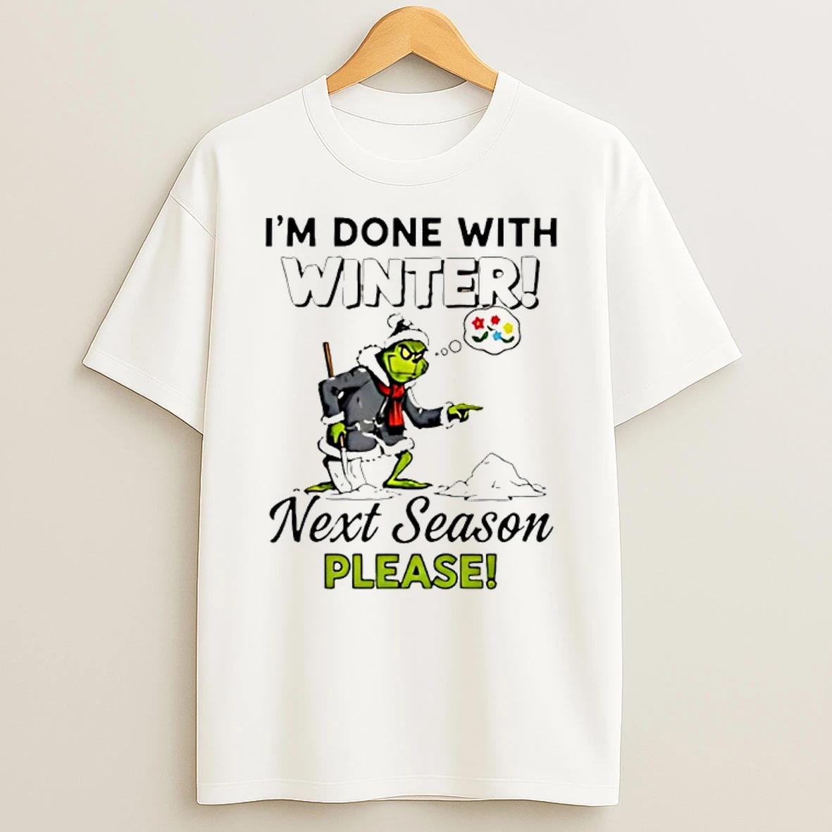 Grinch Snow Im Done With Winter Next Season Please T Shirt