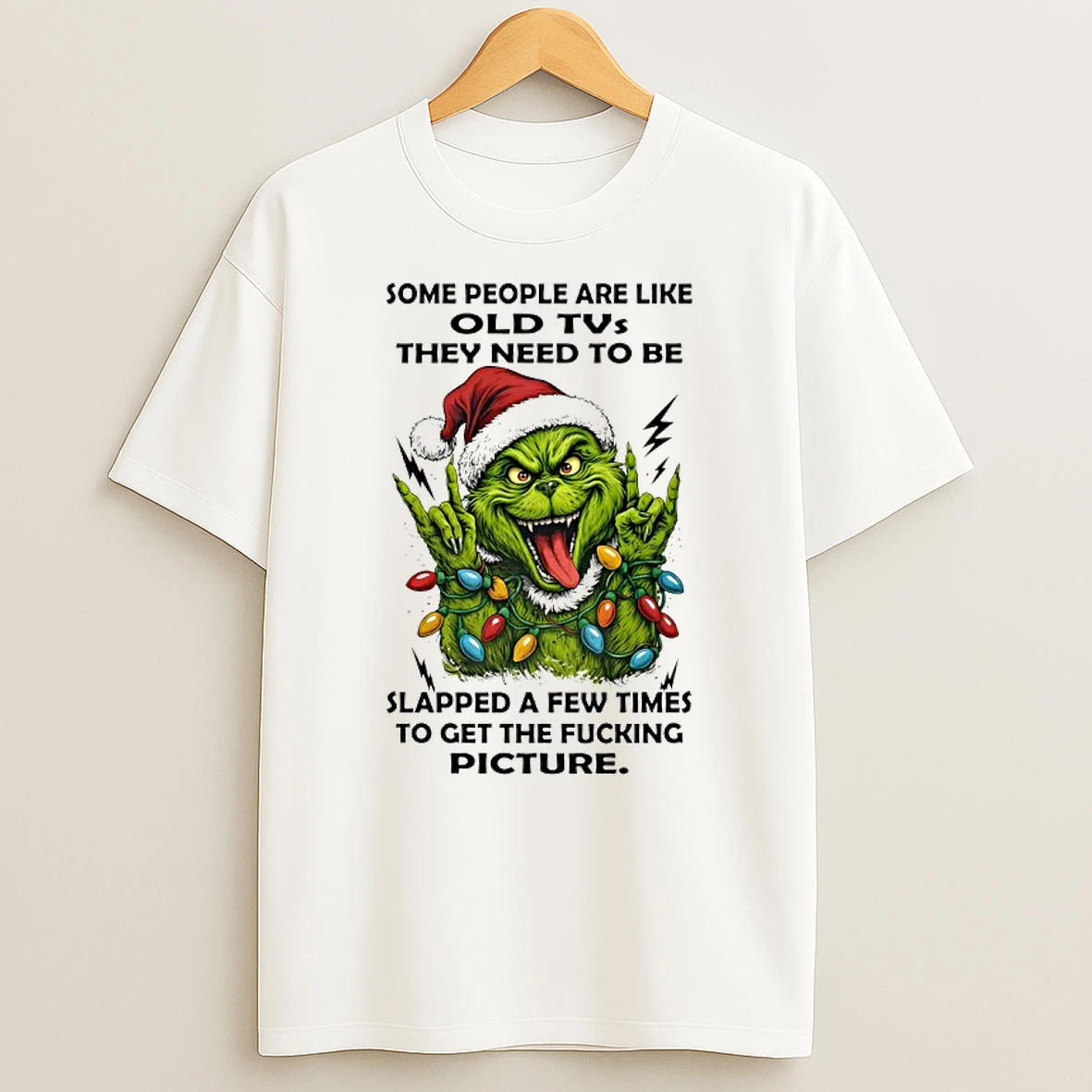 Grinch Some People Are Like Old Tus They Need To Be Slapped A Few Times To Get The Fucking Picture T Shirt