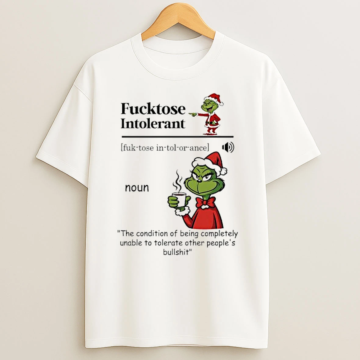 Grinch The Condition Of Being Completely Unable To Tolerate Other Peoples Bullshit Fucktose Intolerant T Shirt