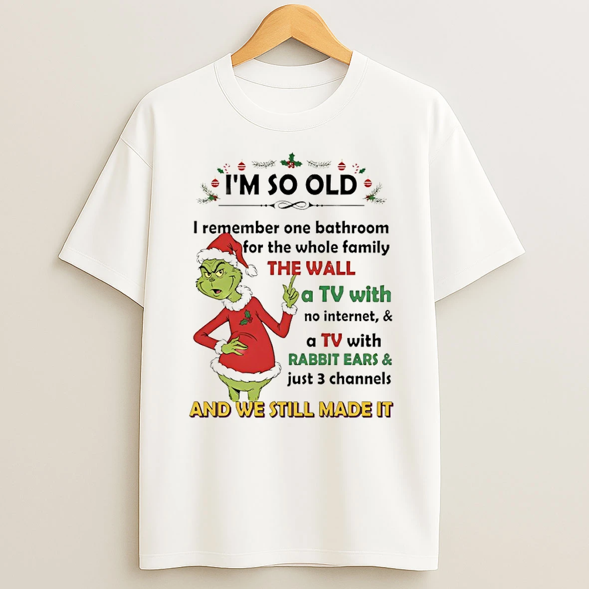 Grinch Xmas Im So Old I Remember One Bathroom For The Whole Family The Wall A Tv With No Internet And A Tv Christmas T Shirt