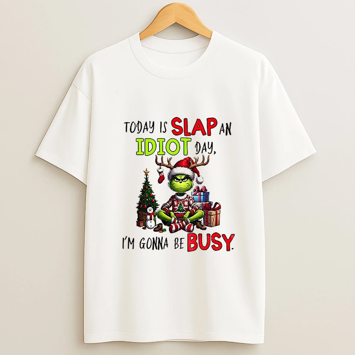 Grinch Xmas Today Is Slap An Idiot Day Im Gonna Be Busy Merry Christmas T Shirt