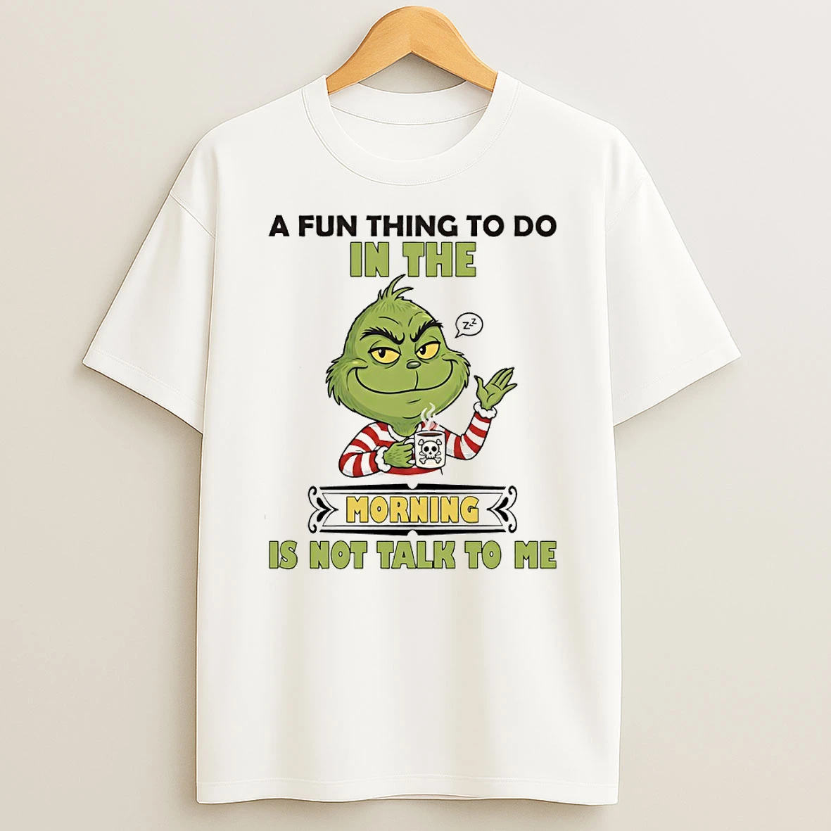 Grinch A Fun Thing To Do In The Morning Is Not Talk To Me Circle T Shirt