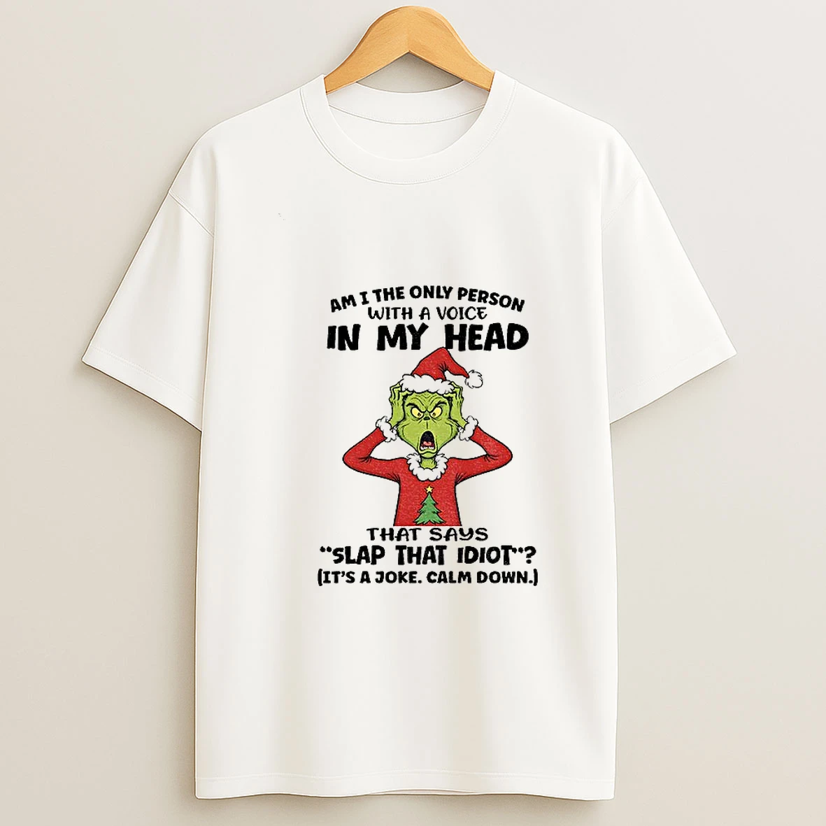 Grinch Am I The Only Person With A Voice In My Head That Says Slap That Idiot Christmas T Shirt