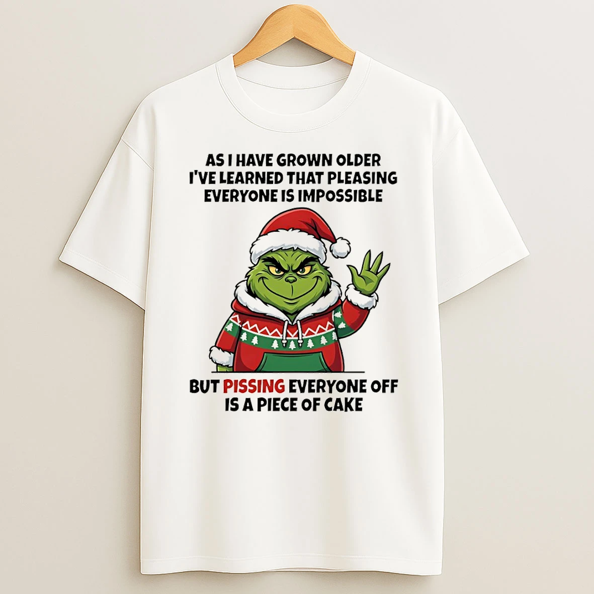 Grinch As I Have Grown Older Ive Learned That Pleasing Everyone Is Impossible But Pissing Everyone Christmas T Shirt
