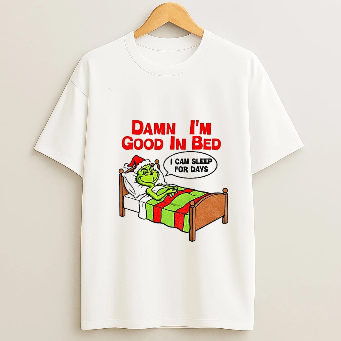 Grinch Damn Im Good In Bed Can Sleep For Days Christmas T Shirt