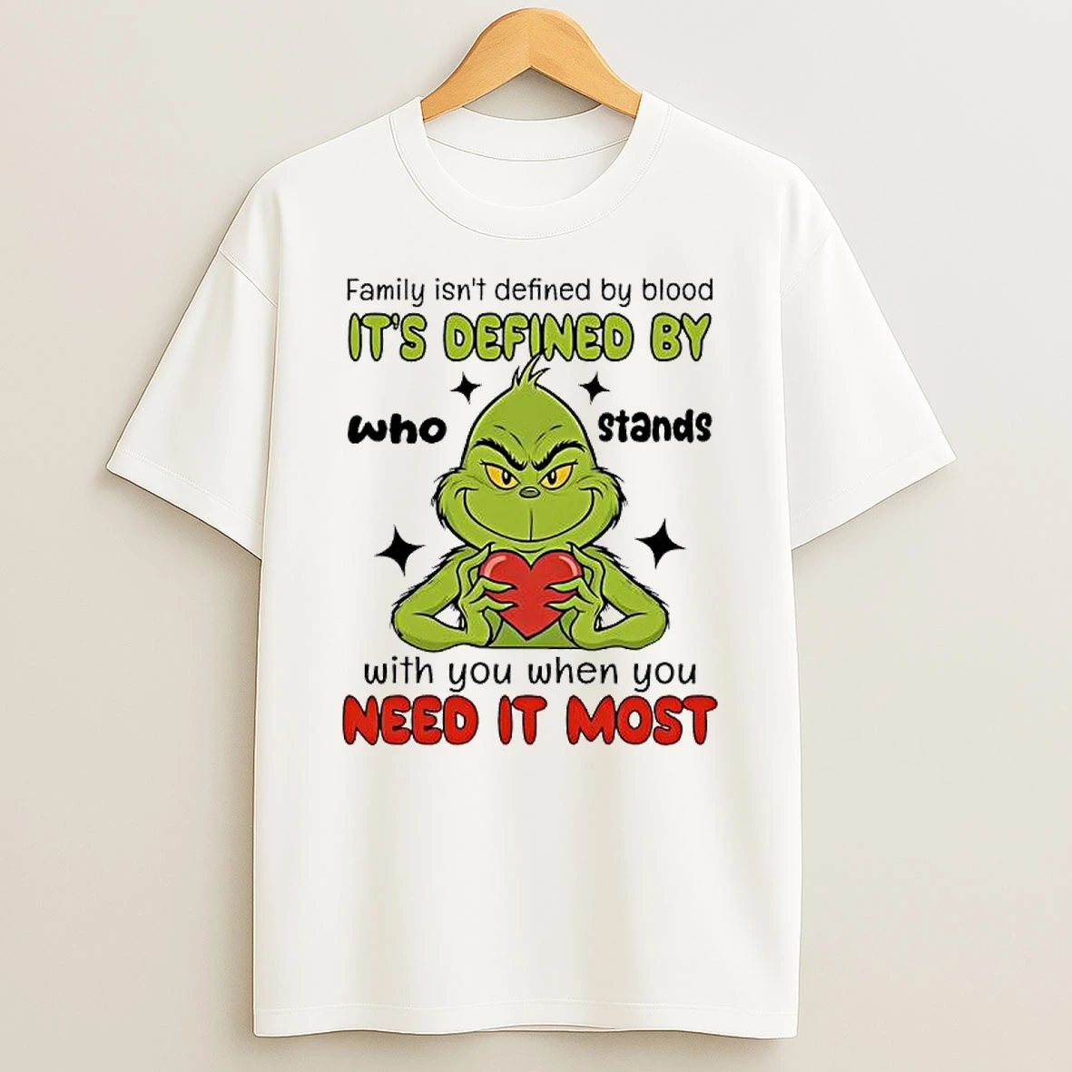 Grinch Family Isnt Defined By Blood Its Defined By Who Stands With You When You Need It Most T Shirt