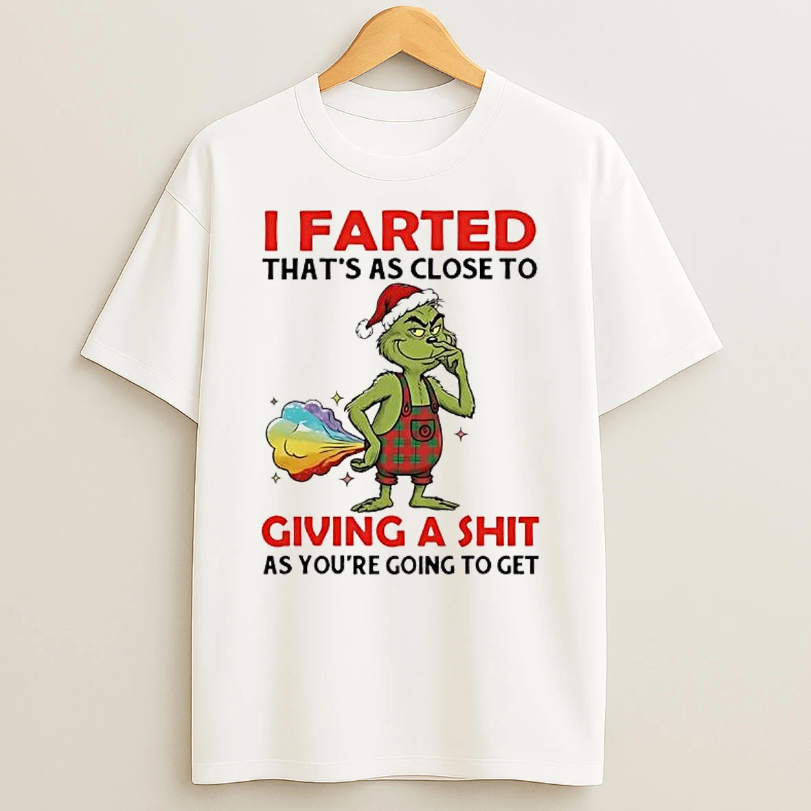 Grinch Farted Thats As Close To T Shirt