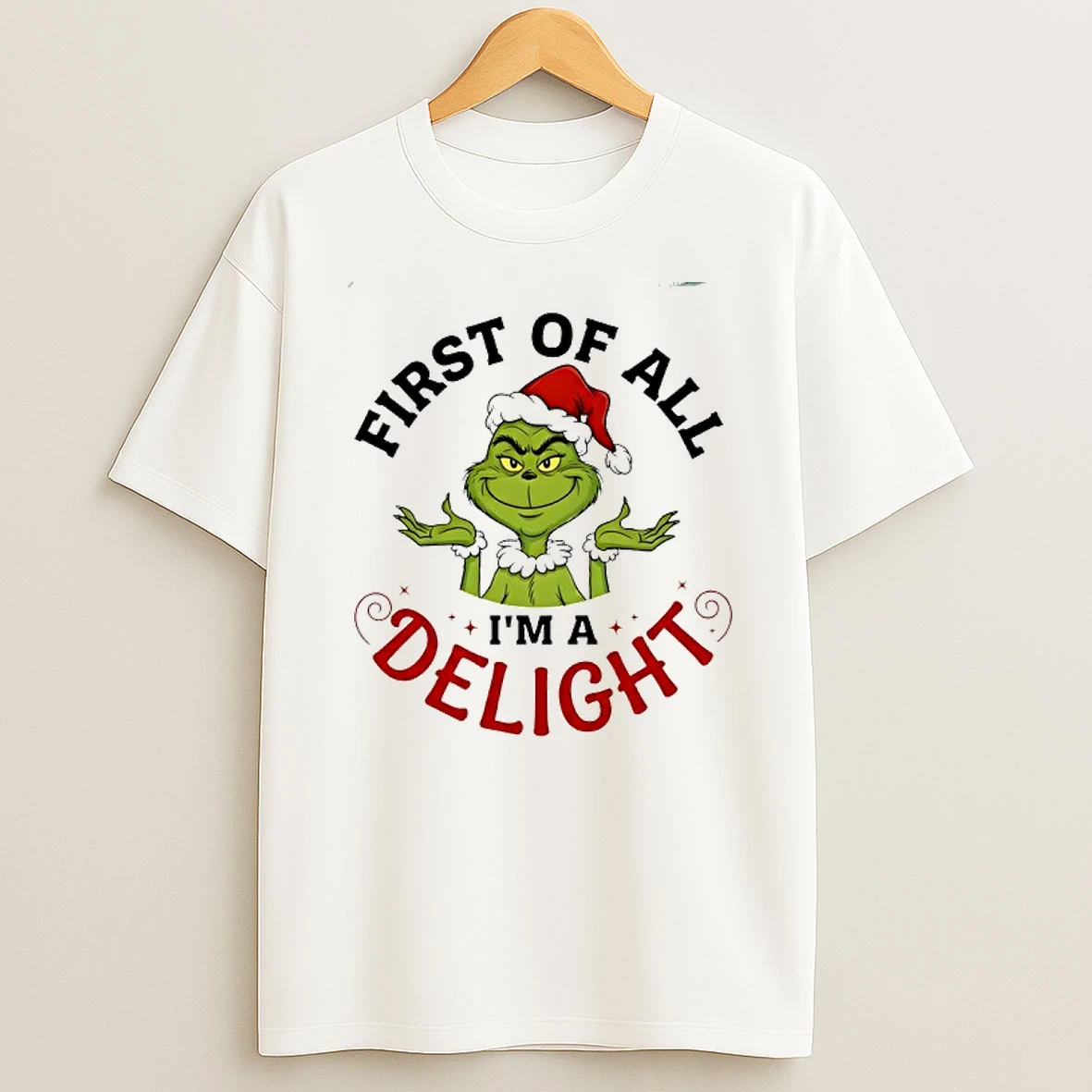 Grinch First Of All Im A Delight T Shirt