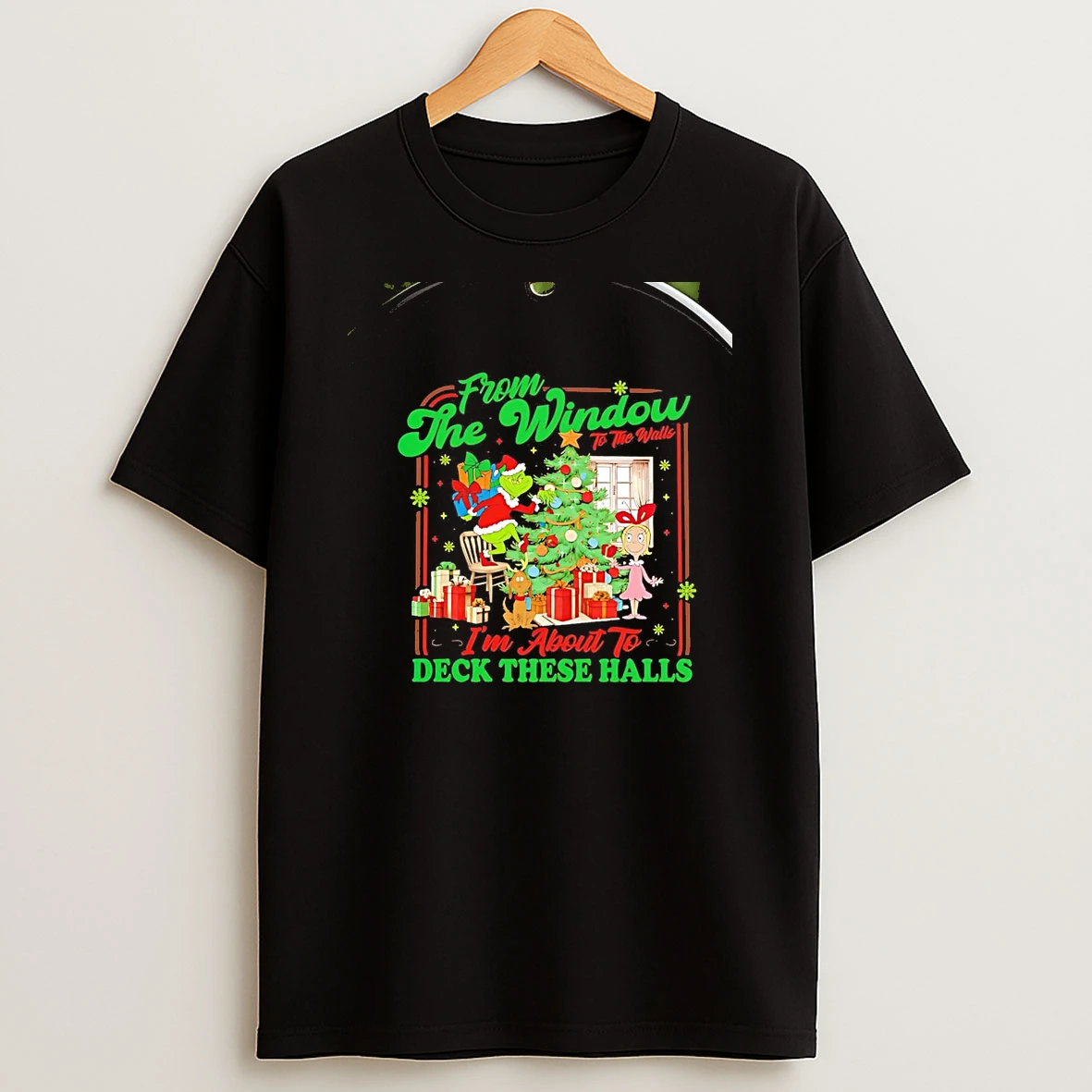 Grinch From The Window Im About To Deck These Halls Christmas Chriast T Shirt