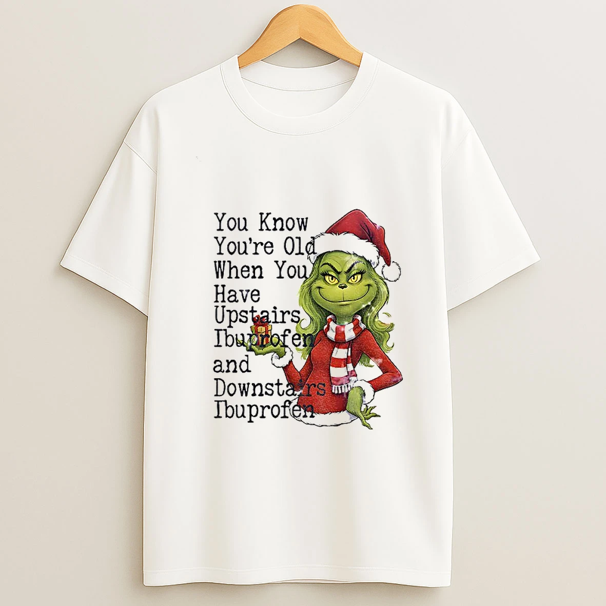 Grinch Girl Santa Hat You Know Youre Old When You Have Upstairs Ibuprofen And Downstairs Christmas T Shirt