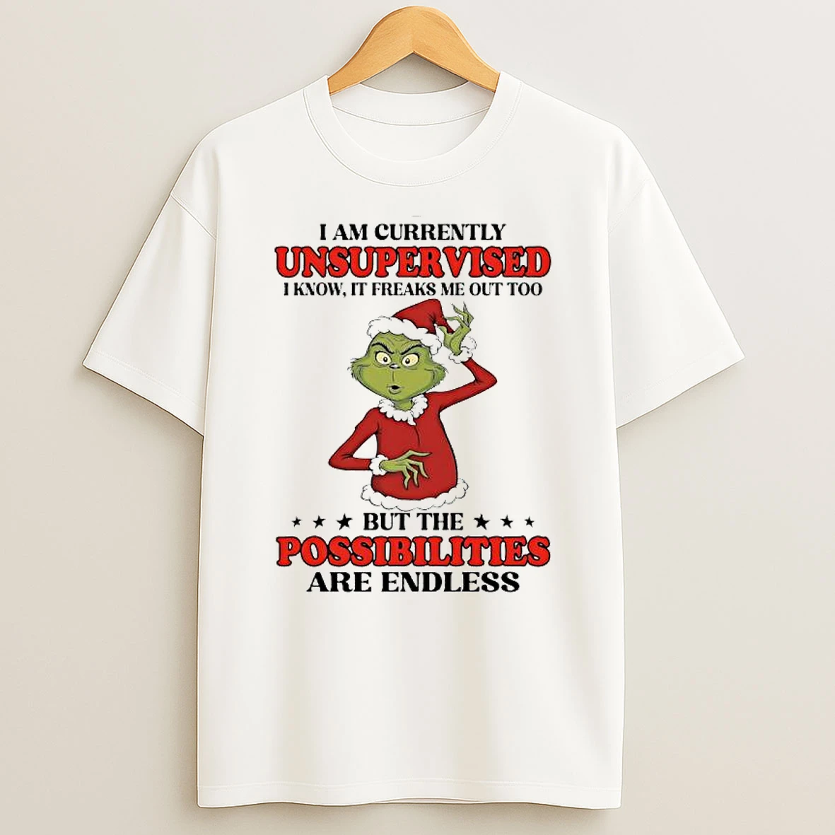Grinch I Am Currently Unsupervised I Know It Freaks Me Out Too But The Possibilities Are Endless T Shirt