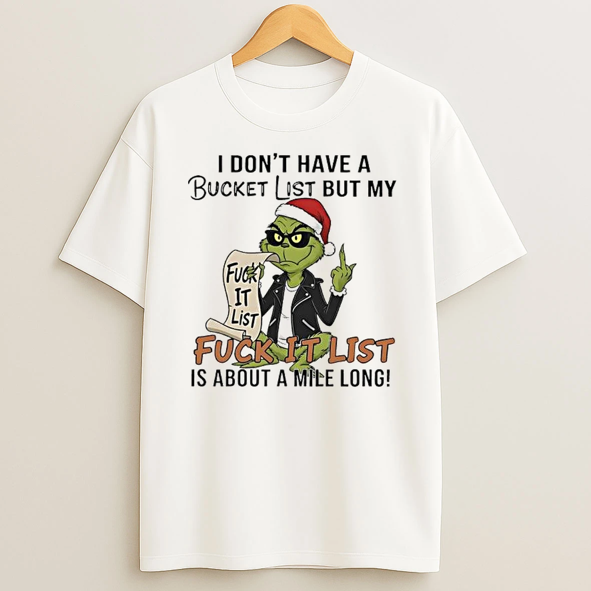Grinch I Dont Have A Bucket List But My Fuck It List Fuck It List Is About A Mile Long T Shirt