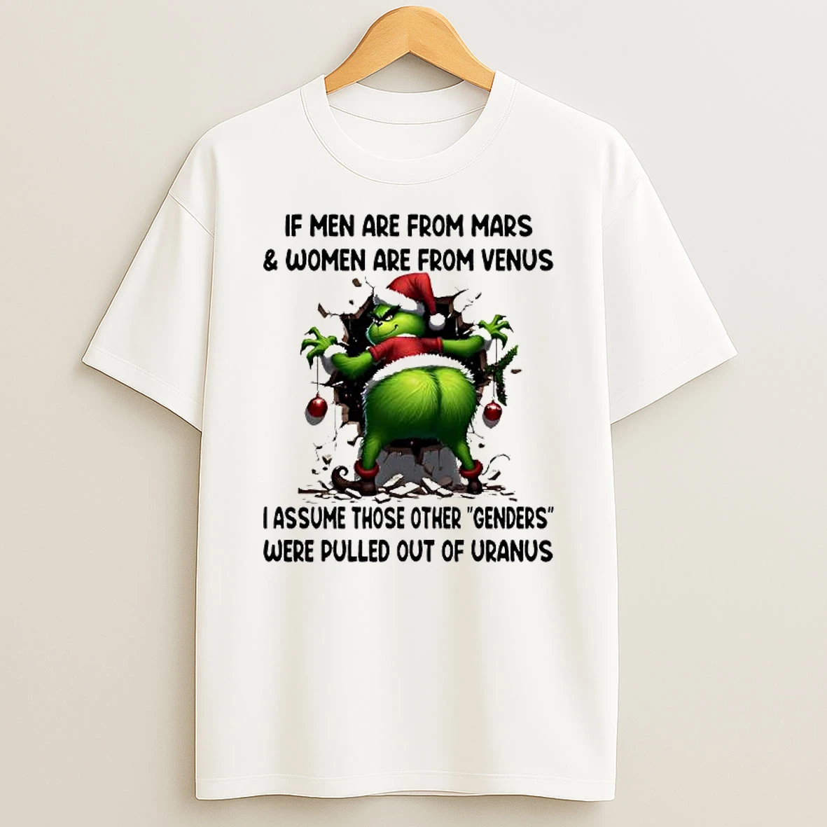 Grinch If Men Are From Mars Women Are From Venus I Assume Those Other Genders Were Pulled Out Of Uranus T Shirt