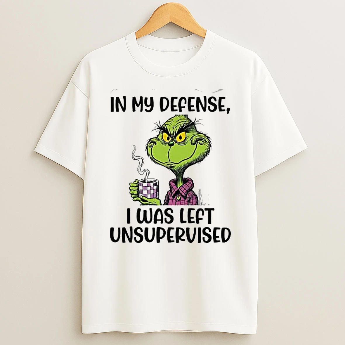 Grinch In My Defense I Was Left Unsupervised T Shirt