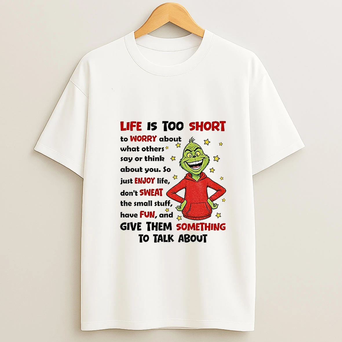 Grinch Life Is Too Short To Worry About What Others Say Or Others Say Or Think About You T Shirt