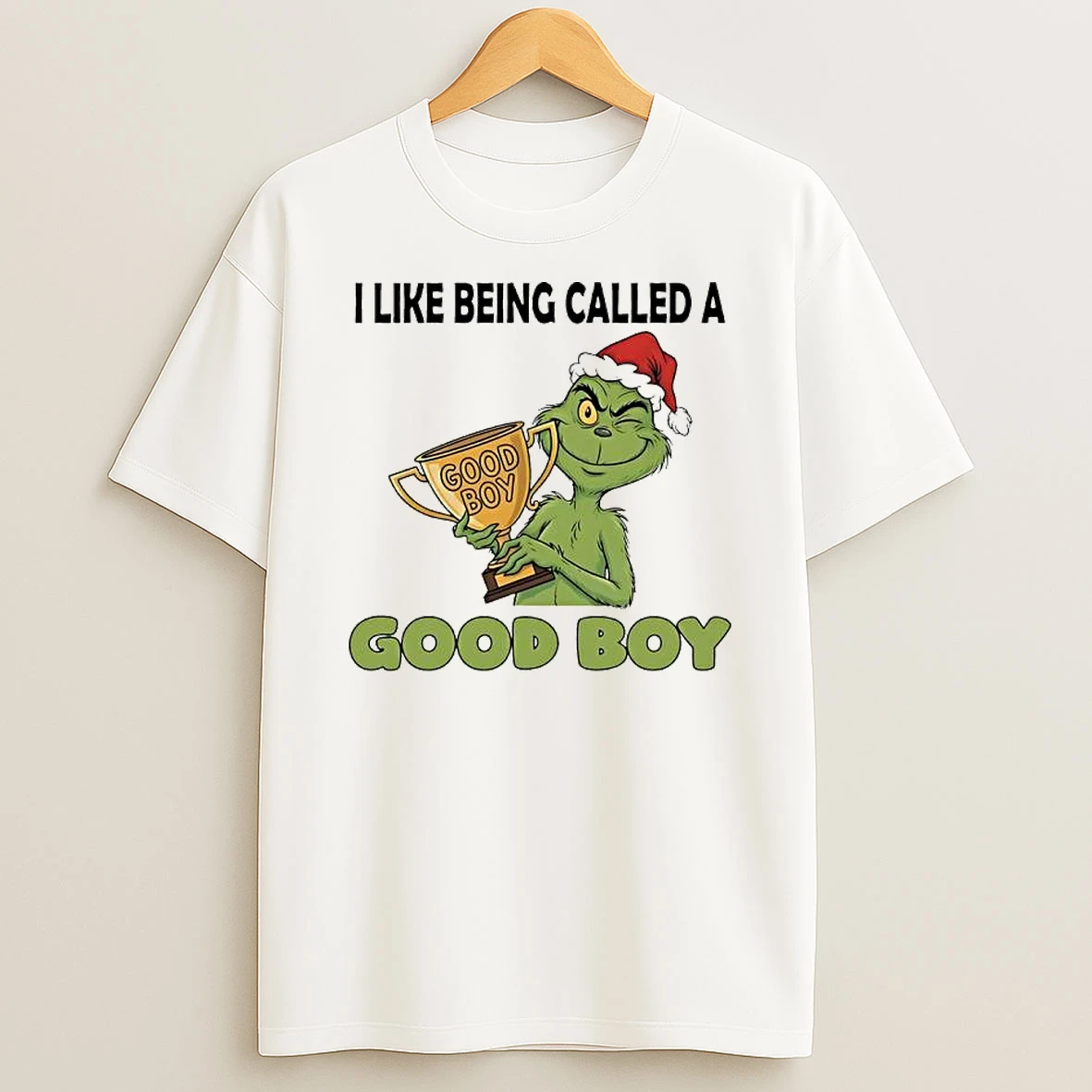 Grinch Like Being Called A Good Boy T Shirt
