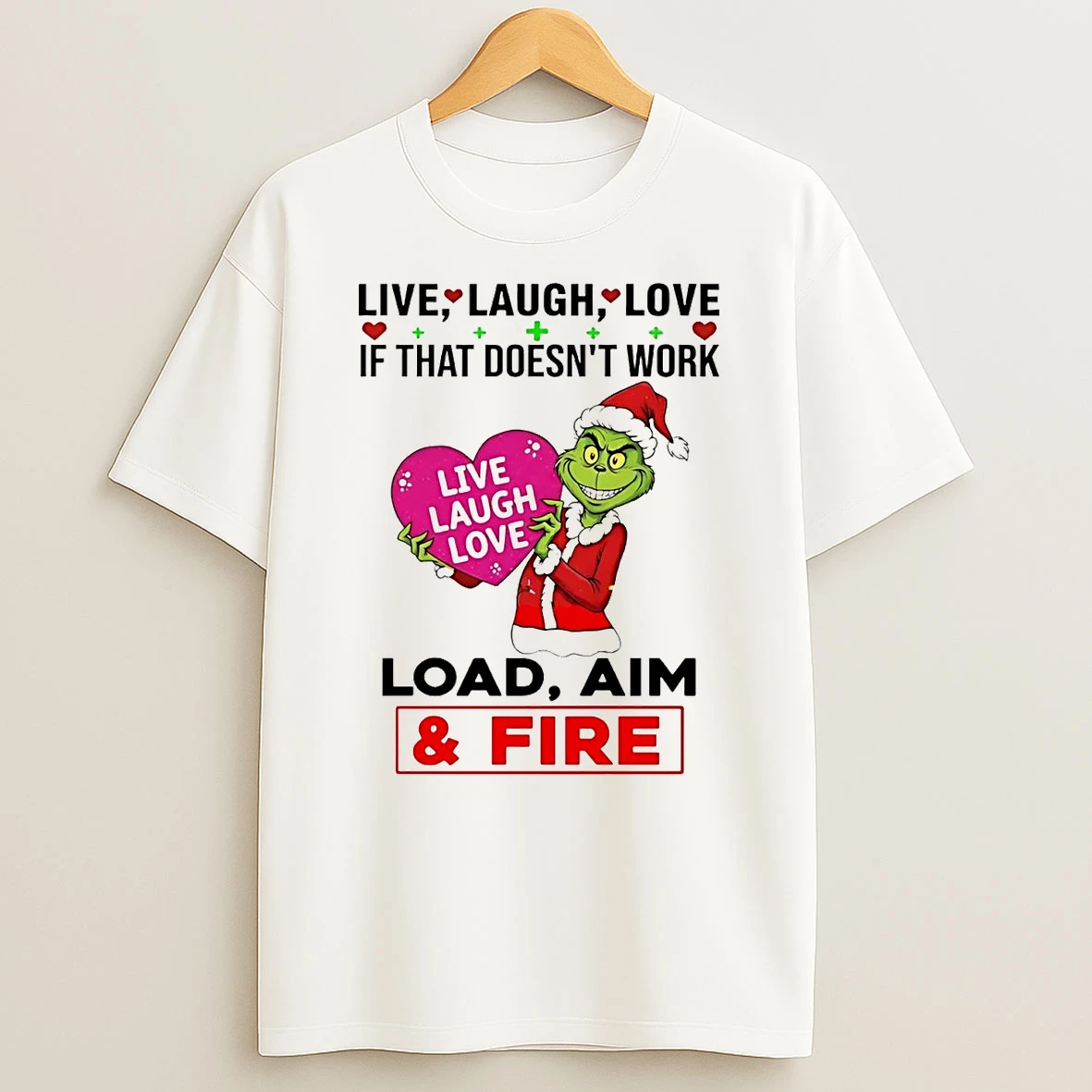 Grinch Live Laugh Love If That Doesnt Work Load Aim Fire Christmas T Shirt