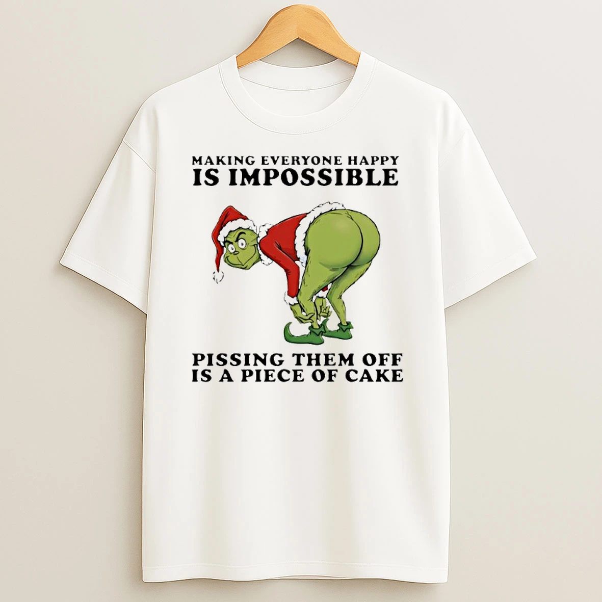 Grinch Making Everyone Happy Is Impossible T Shirt