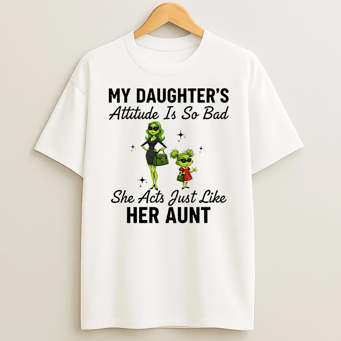 Grinch My Daughters Attitude Is So Bad She Acts Just Like Her Aunt Circle T Shirt
