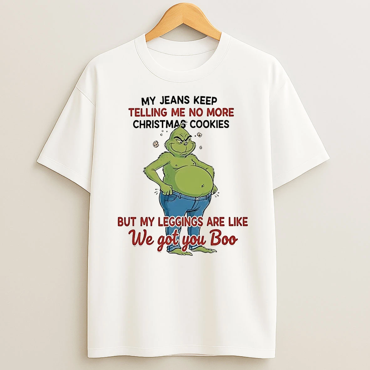 Grinch My Jeans Keep Telling Me No More Christmas Cookies T Shirt