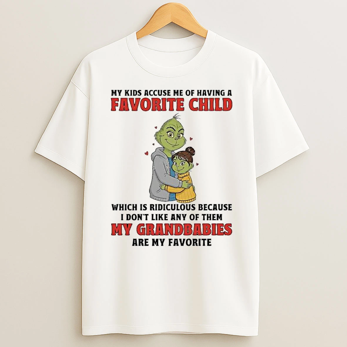Grinch My Kids Accuse Me Of Having A Favorite Child Which Is Ridiculous T Shirt