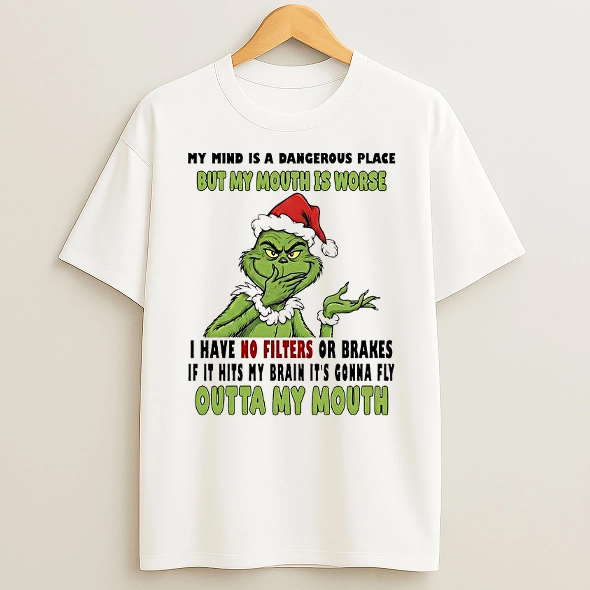 Grinch My Mind Is A Dangerous Place But My Mouth Is Worse Outta My Mouth T Shirt
