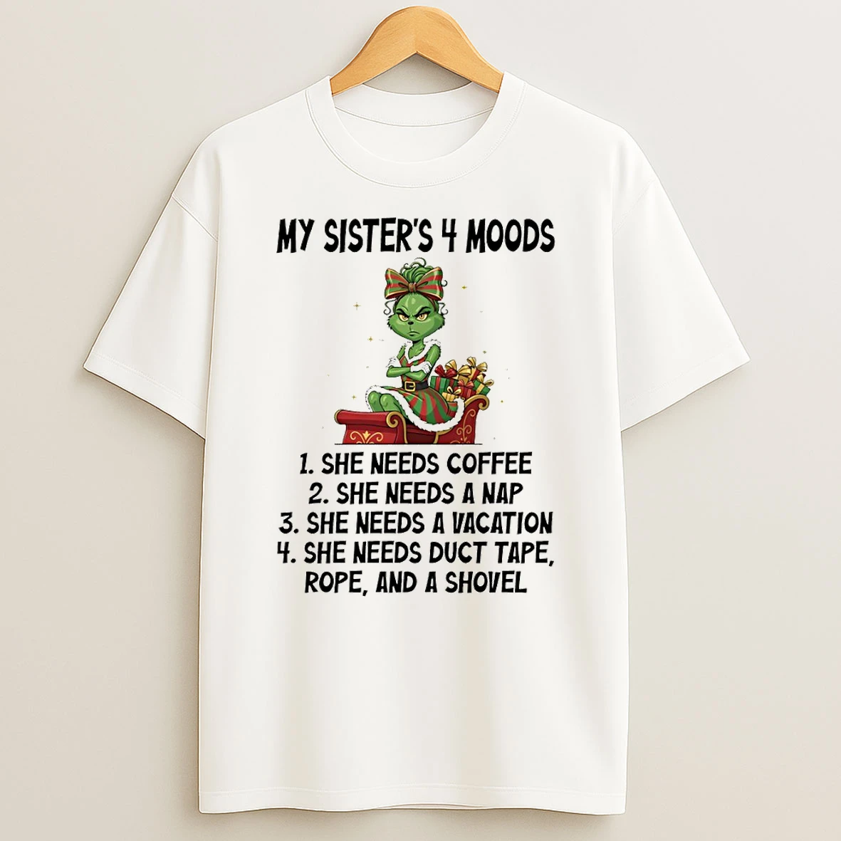 Grinch My Sisters 4 Mood She Needs Coffee She Needs A Nap She Needs A Vacations Christmas T Shirt
