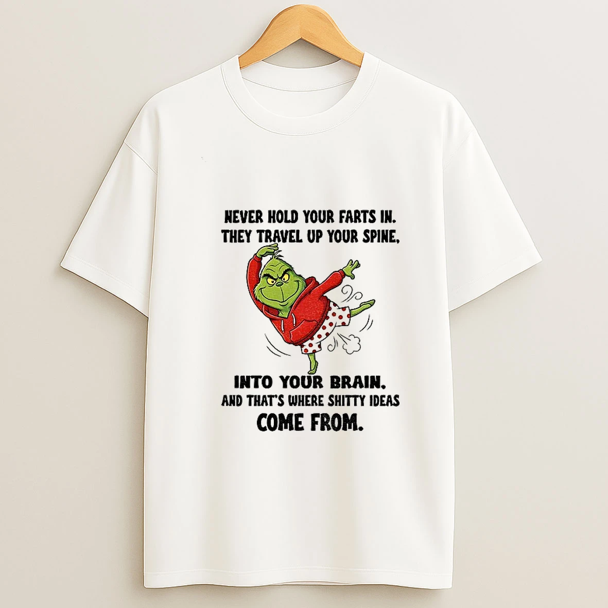 Grinch Never Hold Your Farts In They Travel Up Your Spine Into Your Brain Christmas T Shirt