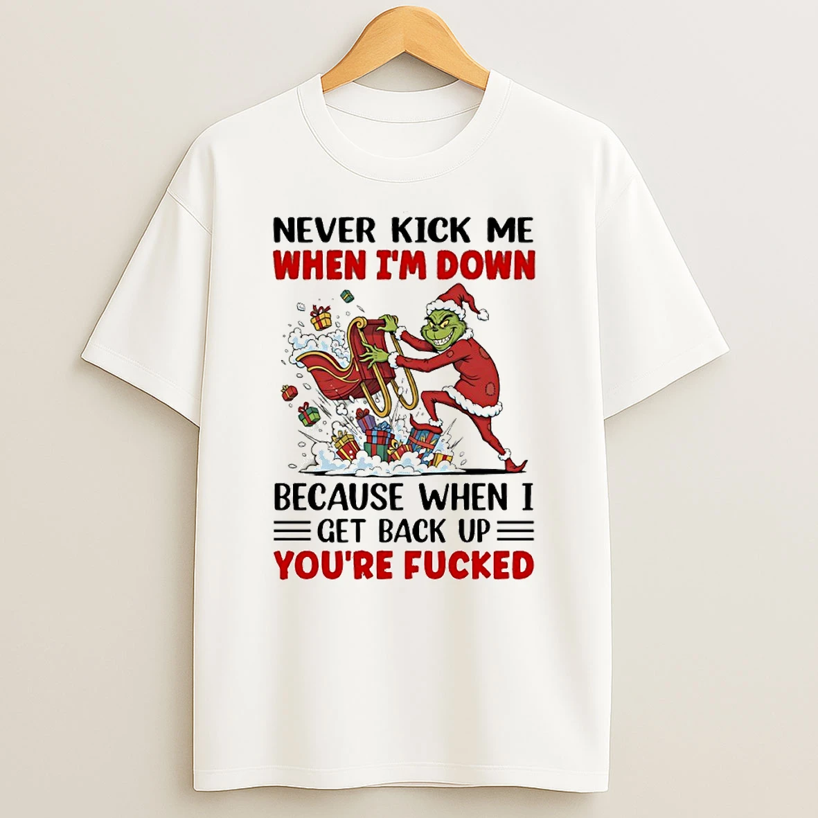 Grinch Never Kick Me When Im Down Because When I Get Back Up Youre Fucked Circle T Shirt