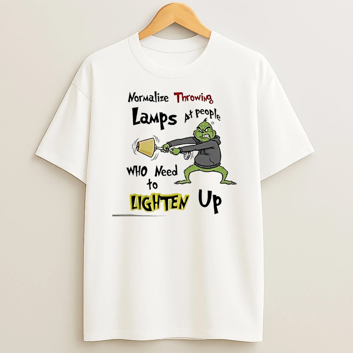 Grinch Normalize Throwing Lamps At People Who Need To Lighten Up T Shirt