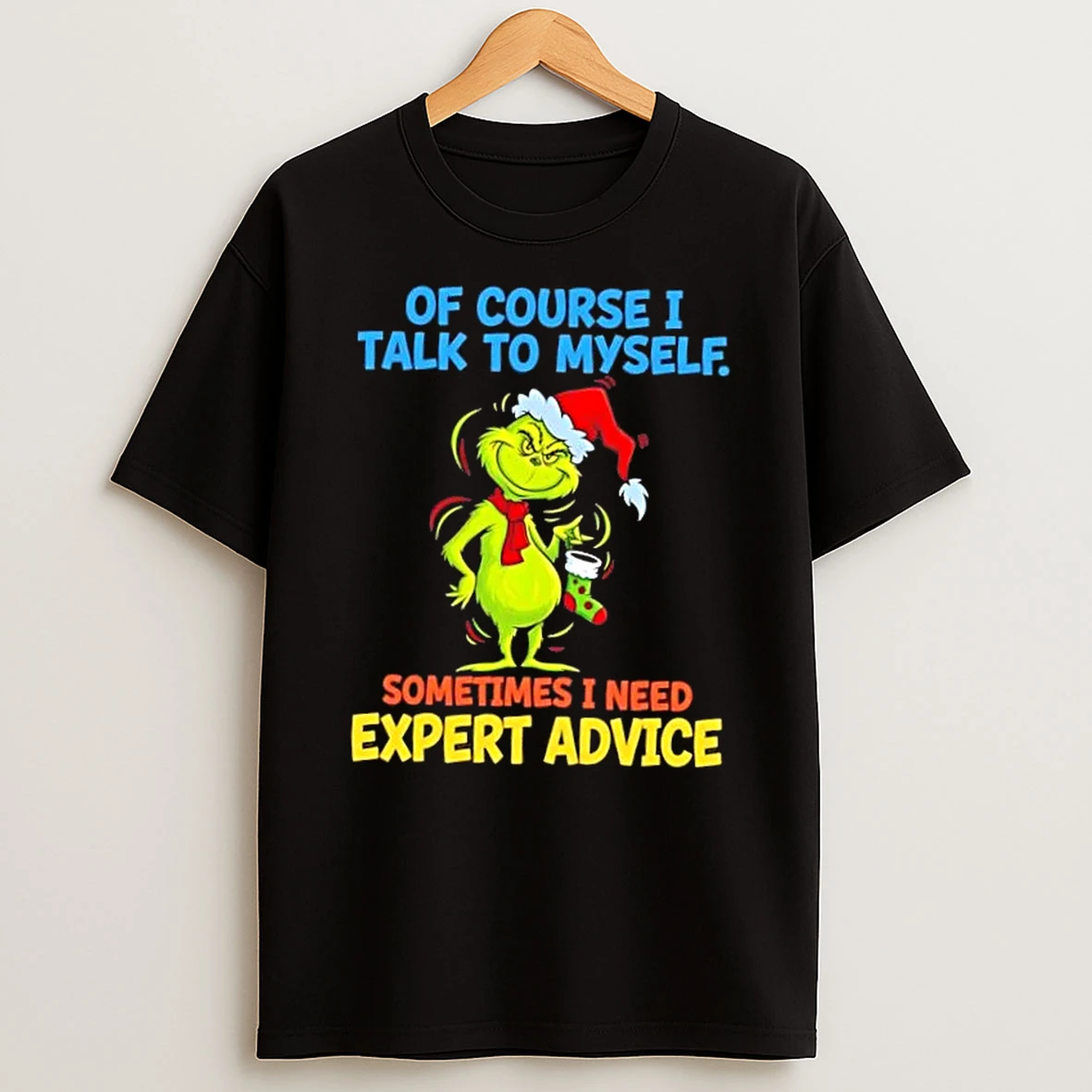 Grinch Of Course I Talk To Myself Sometimes I Need Expert Advice Christmas T Shirt