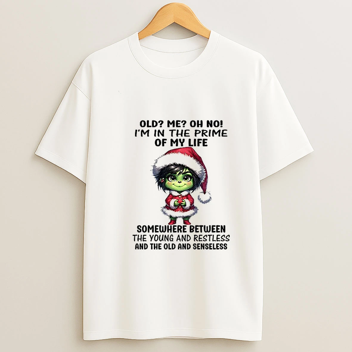 Grinch Old Me Oh No Im In The Prime Of My Life Somewhere Between The Young Christmas T Shirt