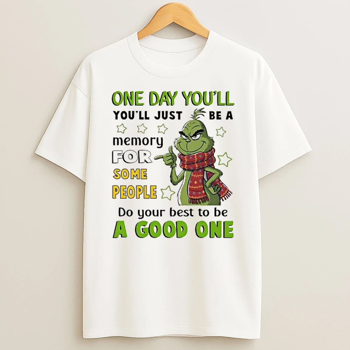 Grinch One Day Youll Youll Just Be A Memory For Some People T Shirt