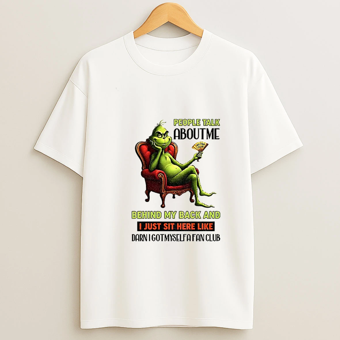 Grinch People Talk About Me Behind My Back And I Just Sit Here Like Christmas T Shirt