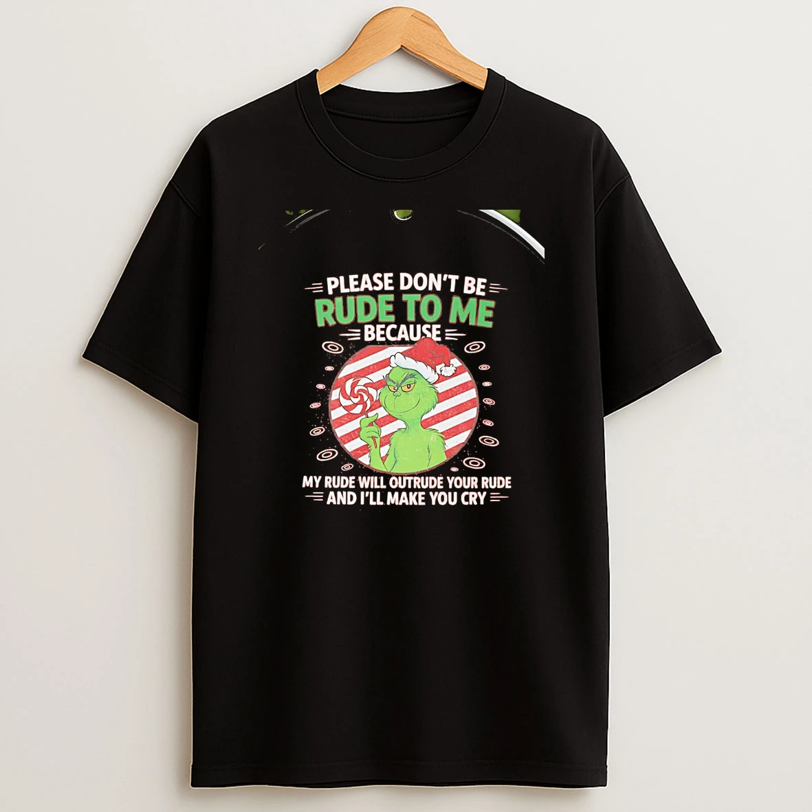 Grinch Please Dont Be Rude To Me Because My Rude Will Outrude Christmas Chriast T Shirt
