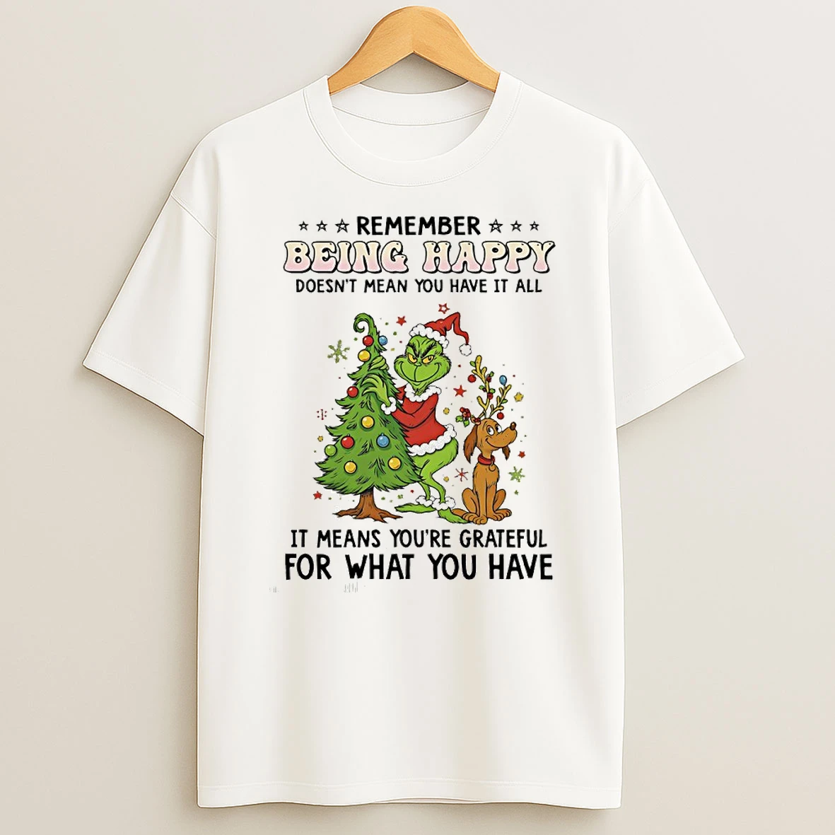Grinch Remember Being Happy Doesnt Mean You Have It All Circle T Shirt