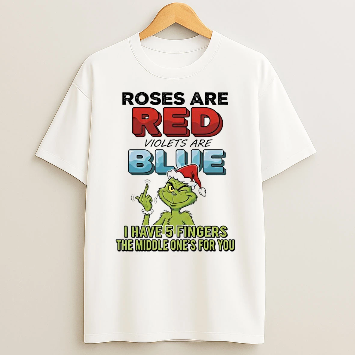 Grinch Roses Are Red Violets Are Blue I Have 5 Fingers The Middle Ones For You T Shirt
