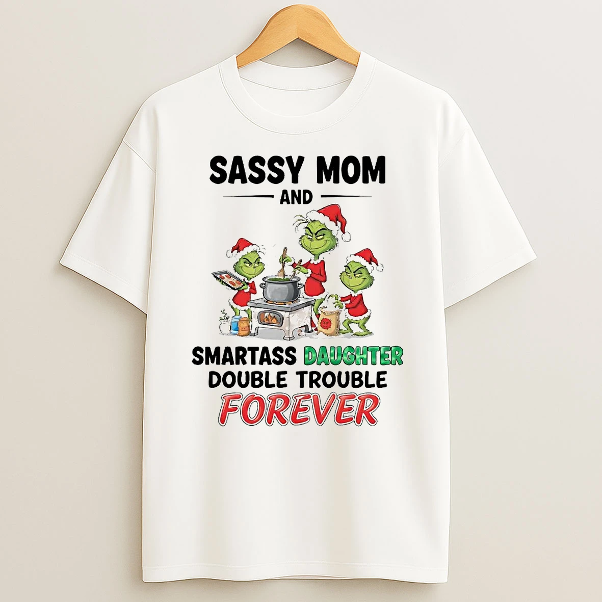 Grinch Sassy Mom And Smartass Daughter Double Trouble Forever T Shirt