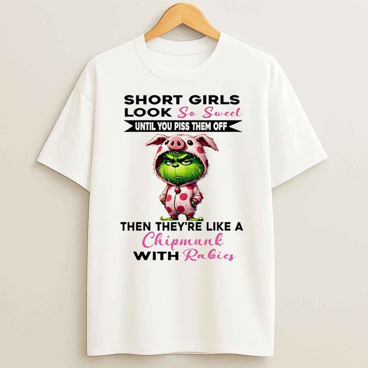 Grinch Short Girls Look So Sweet Until You Piss Them Off Then Theyre Like A Christmas T Shirt