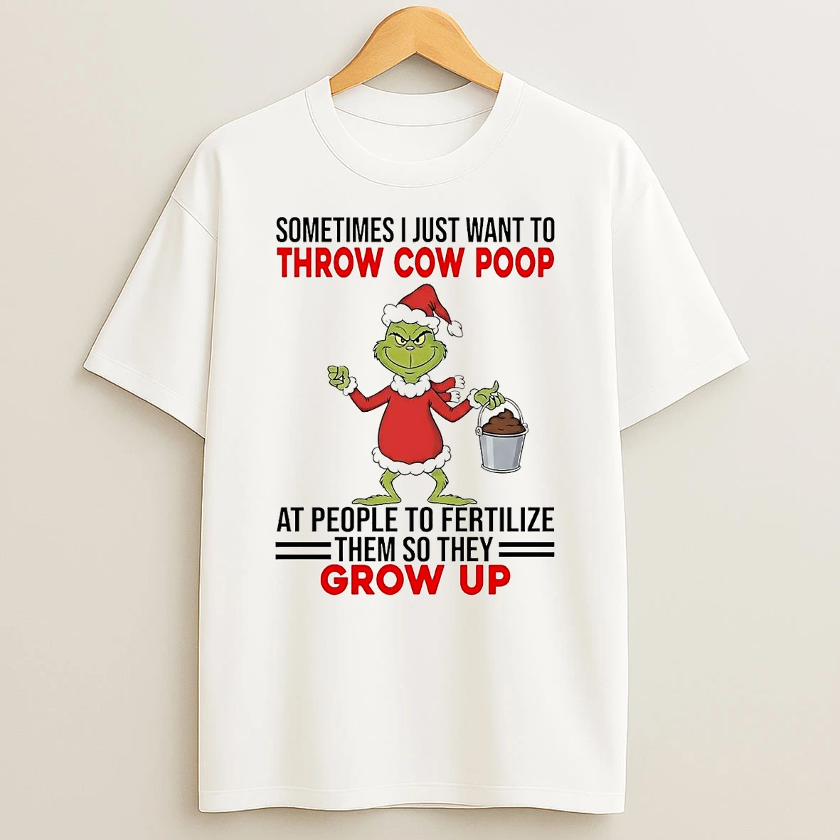 Grinch Sometimes I Just Want To Throw Cow Poop Grow Up Christmas T Shirt